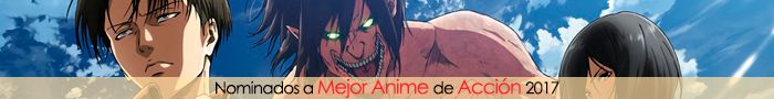 Nominados a Mejor Anime de Acción 2017 Nominados a Mejor Anime de Acción 2017
