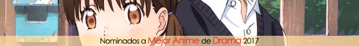 Nominados a Mejor Anime de Drama 2017 Nominados a Mejor Anime de Drama 2017