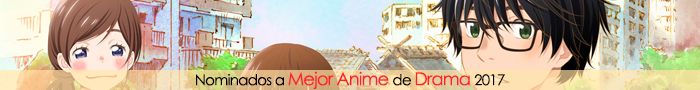 Nominados a Mejor Anime de Drama 2017 Nominados a Mejor Anime de Drama 2017