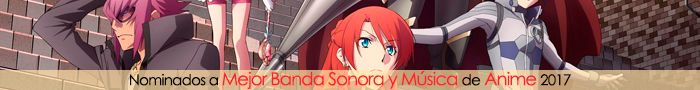 Nominados a Mejor Banda Sonora y Música de Anime 2017 Nominados a Mejor Banda Sonora y Música de Anime 2017