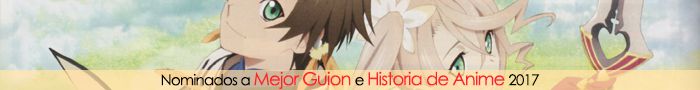 Nominados a Mejor Guion e Historia de Anime 2017 Nominados a Mejor Guion e Historia de Anime 2017