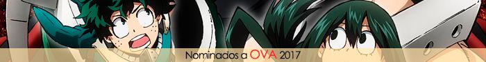 Nominados a Mejor OVA 2017 Nominados a Mejor OVA 2017